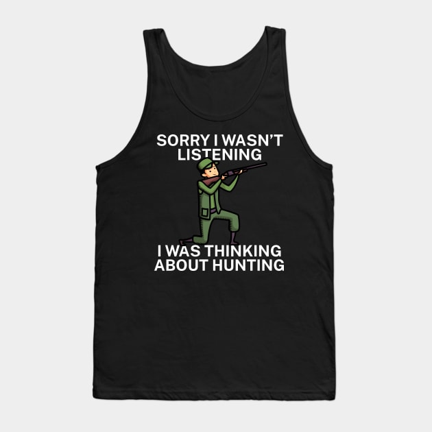 Sorry I wasn’t listening I was thinking about Hunting Tank Top by maxcode